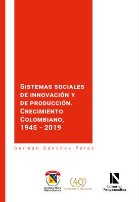 Sistemas sociales de innovación y de producción y crecimiento económico colombiano, 1945-2019