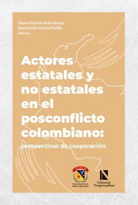 Actores estatales y  no estatales en el  posconflicto colombiano: perspectivas de cooperación